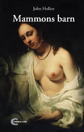 "Mammons barn - roman" av John Hollen