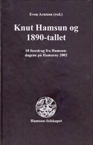 Knut Hamsun og 1890-tallet - 10 foredrag fra Hamsun-dagene på Hamarøy 2002