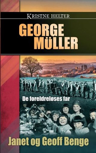 "George Müller - de foreldresløses far" av Janet Benge