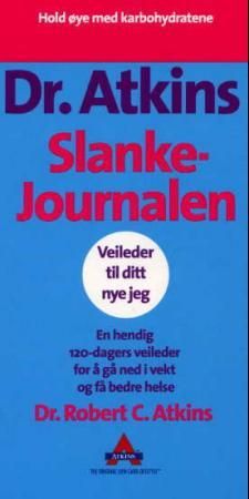 Dr. Atkins slankejournalen - veileder til ditt nye jeg : en hendig 120-dagers veileder for å gå ned i vekt og få bedre helse