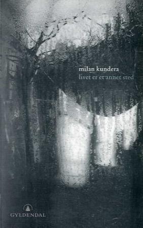 "Livet er et annet sted" av Milan Kundera