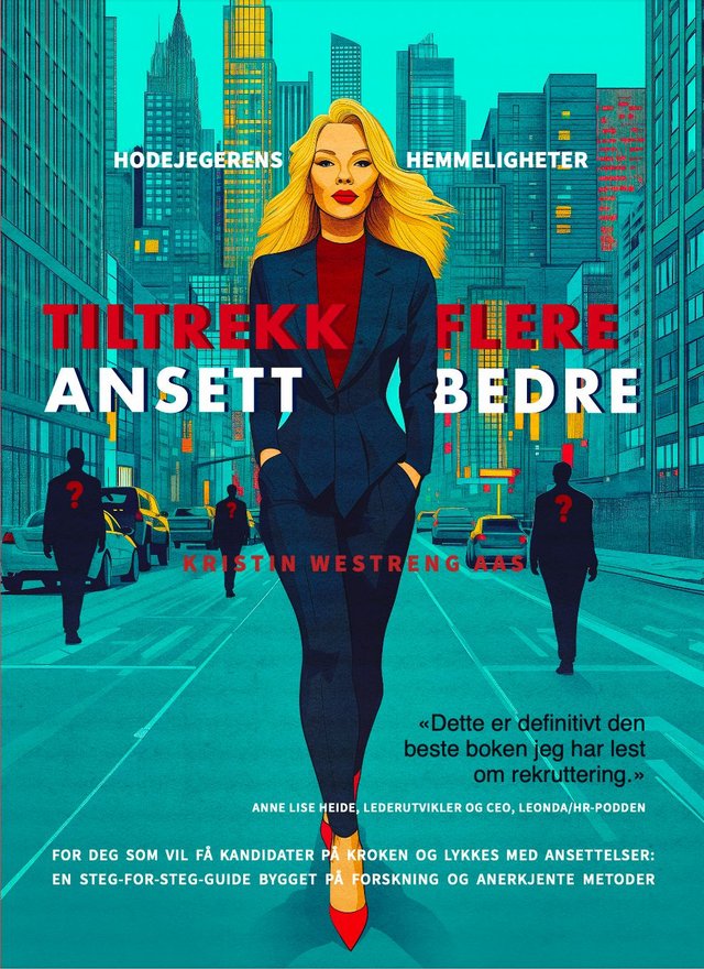 "Tiltrekk flere ansett bedre - hodejegerens hemmeligheter" av Kristin Westreng Aas