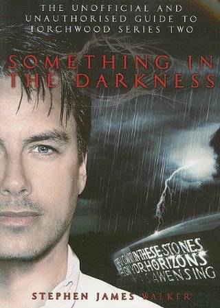 "Something in the Darkness The Unofficial and Unauthorised Guide to Torchwood Series Two" av Stephen James Walker