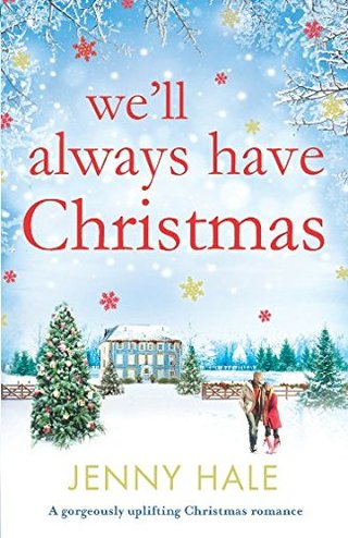 We'll Always Have Christmas - A gorgeously uplifting Christmas romance