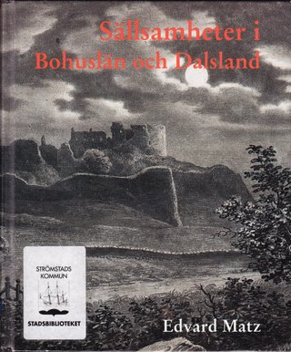 "Sällsamheter i Bohuslän och Dalsland 3 utg" av Edvard Matz