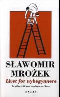 "Livet for nybegynnere" av Slawomir Mrozek