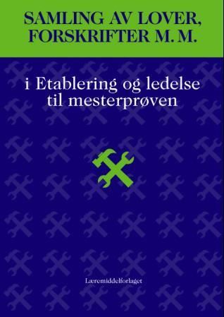Samling av lover, forskrifter m.m. i etablering og ledelse til mesterprøven