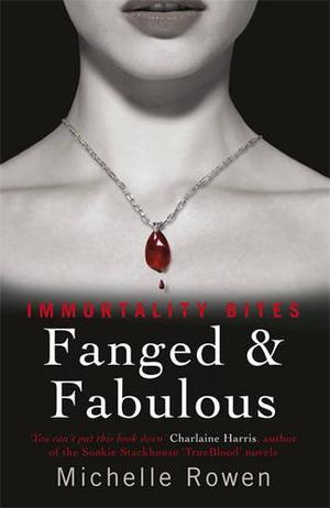 "Fanged & Fabulous An Immortality Bites Novel" av Michelle Rowen