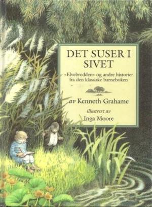 "Det suser i sivet - elvebredden og andre historier fra den klassiske barneboken" av Kenneth Grahame