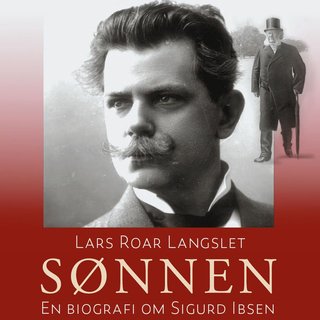 "Sønnen - en biografi om Sigurd Ibsen" av Lars Roar Langslet
