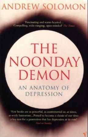 The noonday demon - an anatomy of depression