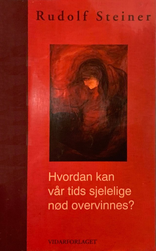 "Hvordan kan vår tids sjelelige nød overvinnes? - sosial forståelse, tankefrihet, åndserkjennelse" av Rudolf Steiner