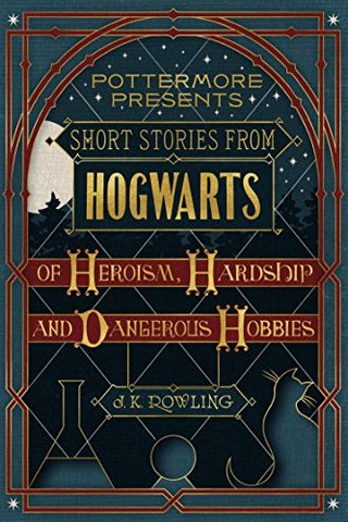 "Short Stories from Hogwarts of Heroism, Hardship and Dangerous Hobbies (Kindle Single) (Pottermore Presents)" av J.K. Rowling