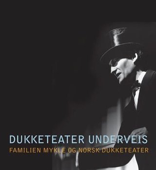 Dukketeater underveis - familien Mykle og norsk dukketeater