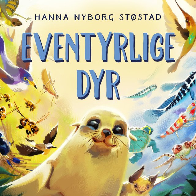 "Eventyrlige dyr - hvorfor gjør dyrene så mye rart?" av Hanna Nyborg Støstad