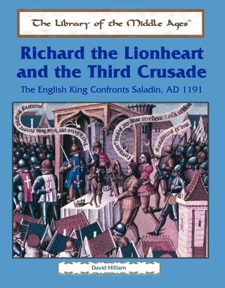 "Richard the Lionhearted and the Third Crusade - The English King Confronts Saladin, AD 1191 (Library of the Middle Ages)" av David Hilliam