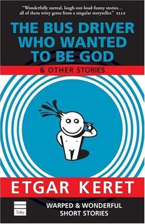 "The Bus Driver Who Wanted To Be God & Other Stories" av Etgar Keret