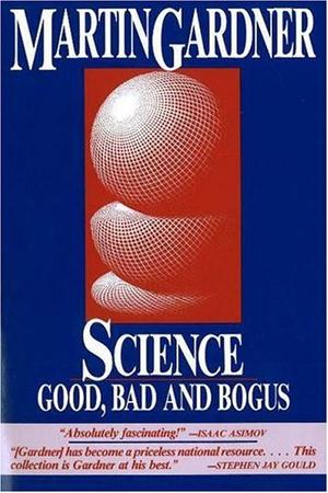 Science - Good, Bad and Bogus