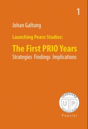 "Launching peace studies - the first PRIO years : strategies, findings, implications" av Johan Galtung