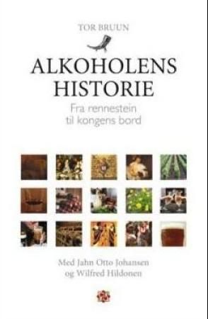 "Alkoholens historie - fra rennestein til kongens bord" av Tor Bruun