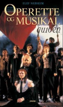 Operette- og musikalguiden - grisetter og baroner, trofasthet og utroskap, skurker og helter : musikk, handling, historikk