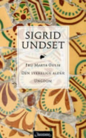 "Fru Marta Oulie ; Den lykkelige alder ; Ungdom" av Sigrid Undset
