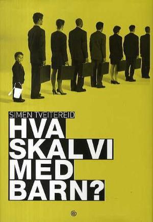 "Hva skal vi med barn?" av Simen Tveitereid