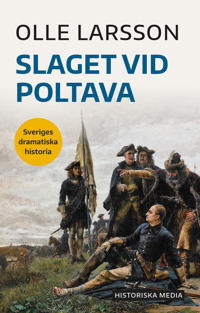 Slaget vid Poltava - Sveriges dramatiska historia