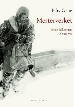 "Mesterverket Johan Falkbergets Nattens brød" av Eiliv Grue