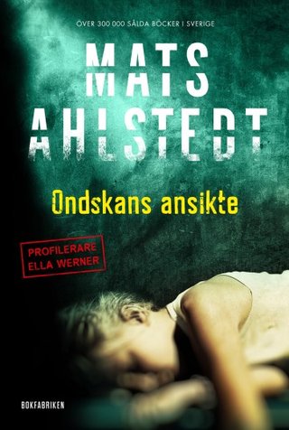 "Ondskans ansikte Ella Werner" av Mats Ahlstedt