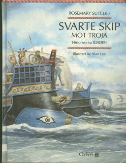 Svarte skip mot Troja - historien fra Iliaden