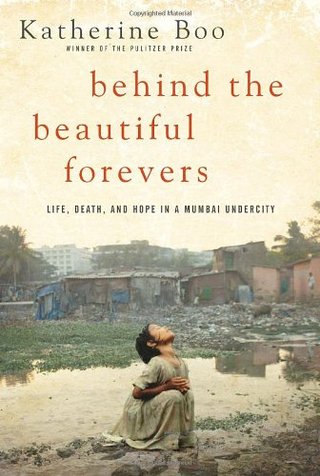 "Behind the Beautiful Forevers - Life, Death, and Hope in a Mumbai Undercity" av Katherine Boo
