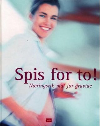 Spis for to! - næringsrikmat for gravide