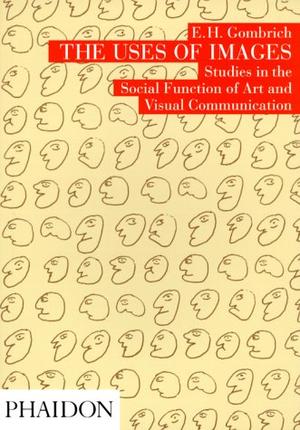 "The Uses of Images - Studies in the Social Function of Art and Visual Imagery" av E.H. Gombrich