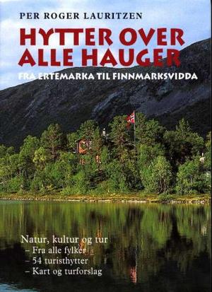 "Hytter over alle hauger - fra Ertemarka til Finnmarksvidda" av Per Roger Lauritzen