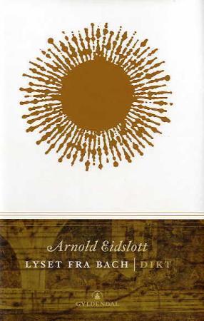 "Lyset fra Bach - dikt" av Arnold Eidslott