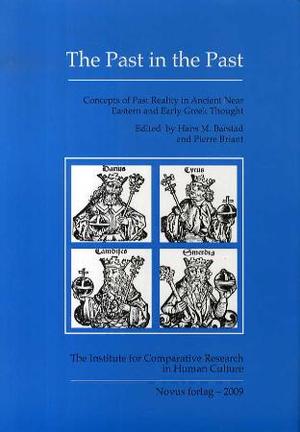 "The past in the past - concepts of past reality in ancient near eastern and early greek thought" av Hans M. Barstad