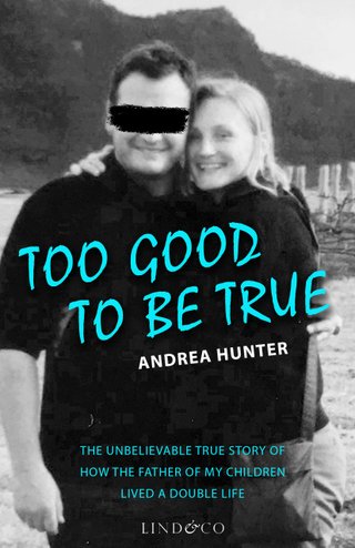 "Too good to be true - the unbelievable true story of how the father of my children lived a double life" av Andrea Hunter