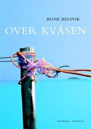 "Over kvåsen - skodespel" av Rune Belsvik