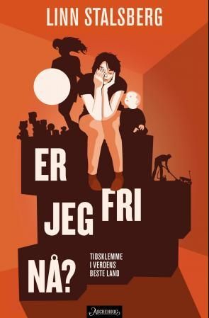 Er jeg fri nå? - tidsklemme i verdens beste land