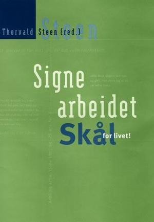 "Signe arbeidet - skål for livet!" av Thorvald Steen