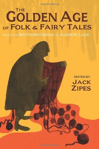 "The Golden Age of Folk and Fairy Tales - From the Brothers Grimm to Andrew Lang" av Jack Zipes