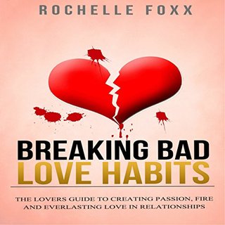 "Relationships Breaking Bad Love Habits" av Rochelle Foxx