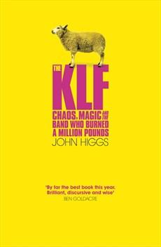 "The KLF Chaos, magic and the band who burned a million pounds" av John Higgs