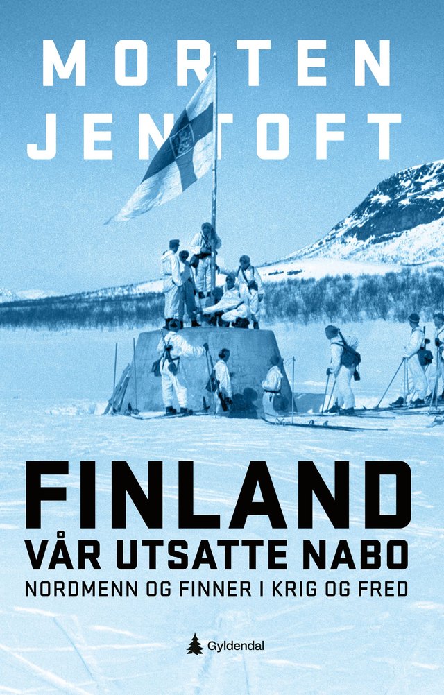 "Finland - vår utsatte nabo : nordmenn og finner i krig og fred" av Morten Jentoft