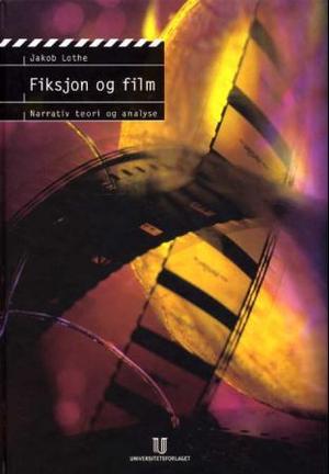 "Fiksjon og film - narrativ teori og analyse" av Jakob Lothe