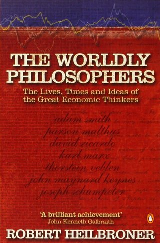 "The worldly philosophers the lives, times, and ideas of the great economic thinkers" av Robert L. Heilbroner