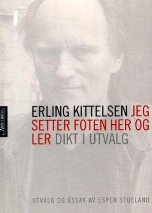 "Jeg setter foten her og ler - dikt i utvalg" av Erling Kittelsen