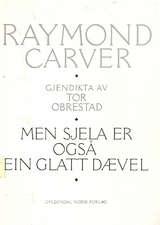 "Men sjela er også ein glatt dævel" av Raymond Carver