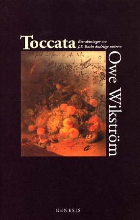 "Toccata betraktninger om J.S. Bachs åndelige univers" av Owe Wikström